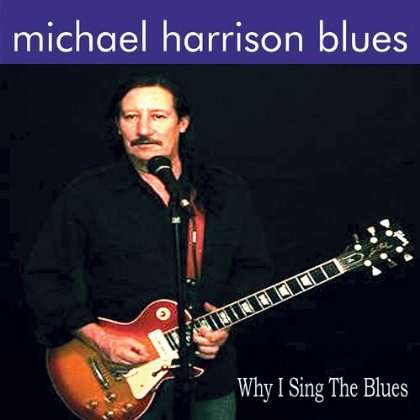 Michael Blues Harrison: Why I Sing The Blues, CD