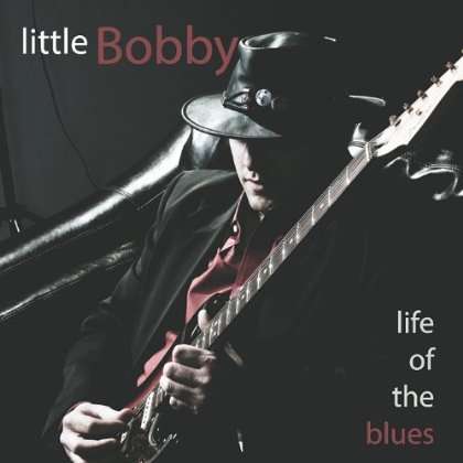 Little Bobby: Life Of The Blues, CD
