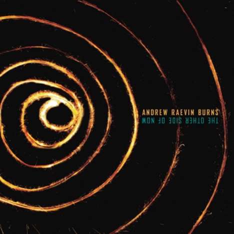 Andrew Raevin Burns: Other Side Of Now, CD