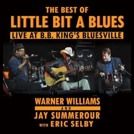 Little Bit A Blues: The Best Of Little Bit A Blues: Live At B.B. Kings, CD