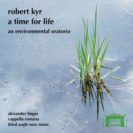 Robert Kyr (geb. 1952): A Time for Life, CD