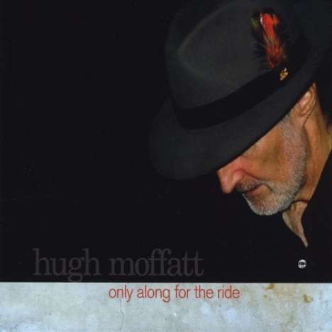Hugh Moffatt: Only Along For The Ride, CD