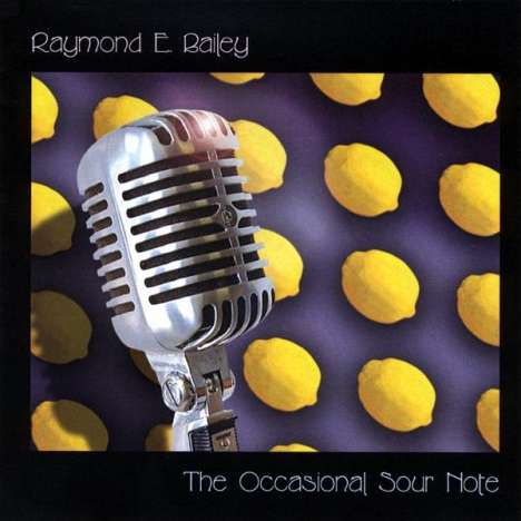 Raymond E. Bailey: Occasional Sour Note, CD