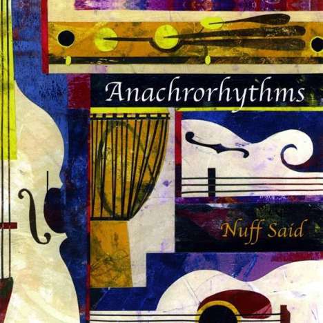 Anachrorhythms: Nuff Said, CD