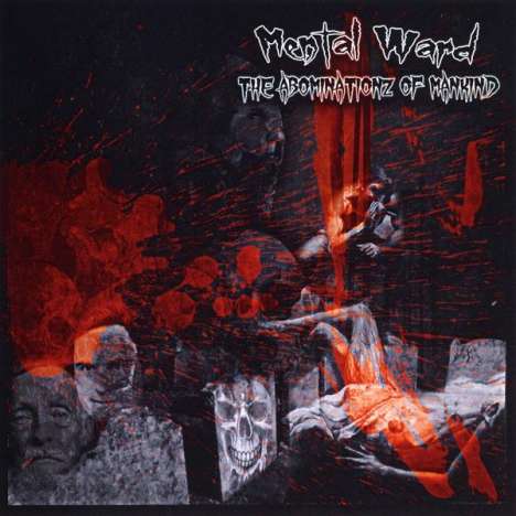 Mental Ward: Abominationz Of Mankind, CD