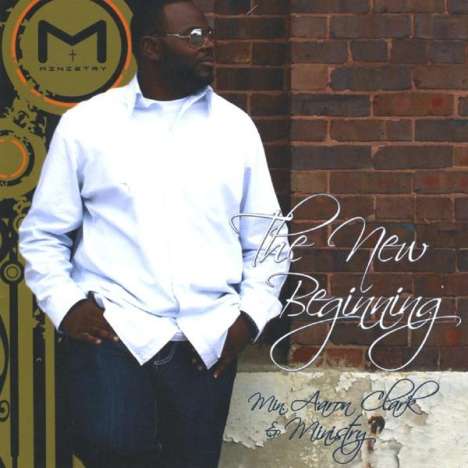 Aaron Min. Clark &amp; Ministry: New Beginning, CD