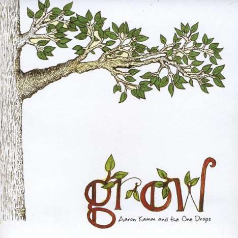 Aaron Kamm &amp; The One Drops: Grow, CD