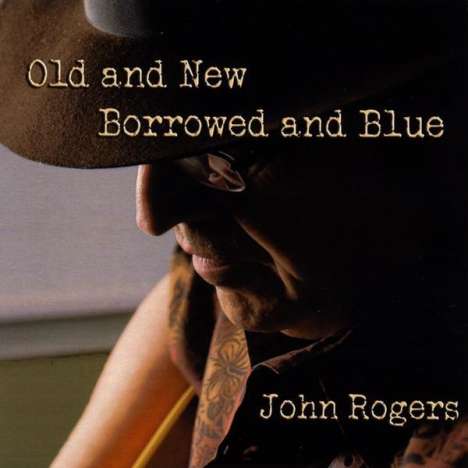 John Rogers: Old &amp; New Borrowed &amp; Blue, CD