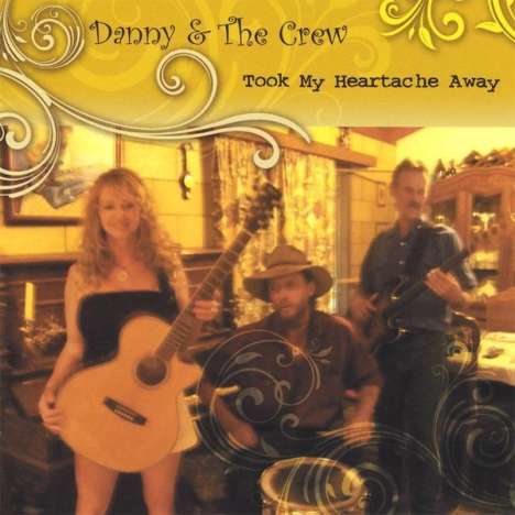 Danny &amp; The Crew: Took My Heartache Away, CD