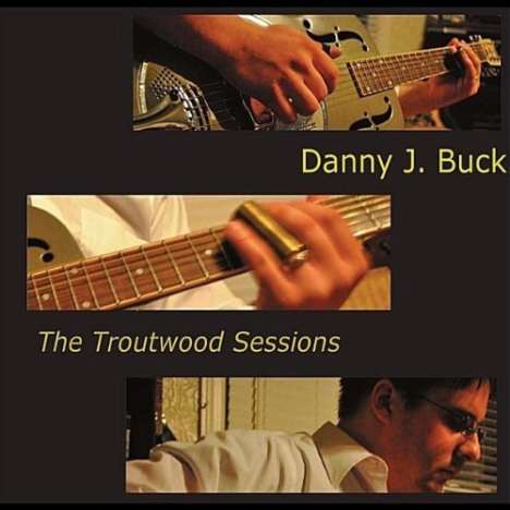 Danny J. Buck: Troutwood Sessions, CD