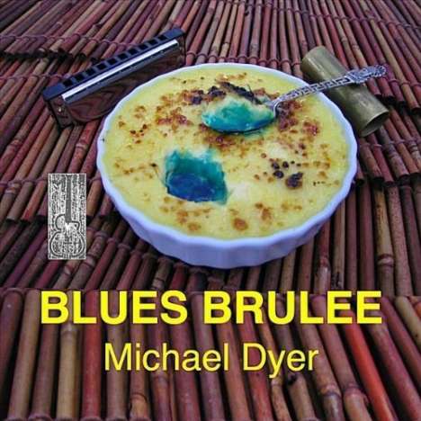 Michael Dyer: Blues Brulee, CD