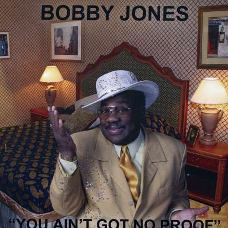 Bobby Jones: You Ain't Got No Proof, CD