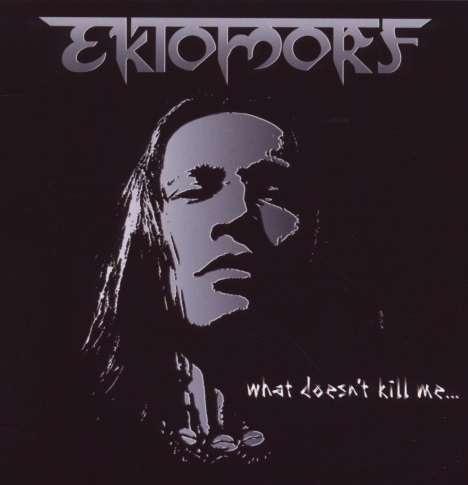 Ektomorf: What Doesn't Kill Me, CD