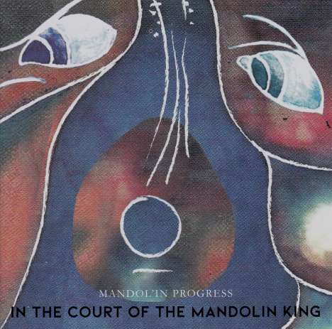 Mandol'In Progress: In The Court Of The Mandolin King, CD
