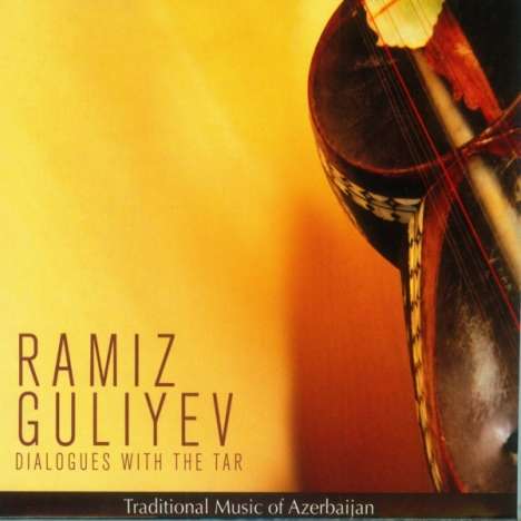 Ramiz Guliyev: Dialogues With The Tar - Traditional Music Of Azerbaijan, CD