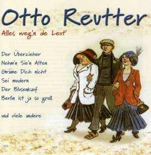 Otto Reutter (1870-1931): Alles weg'n de Leut, CD
