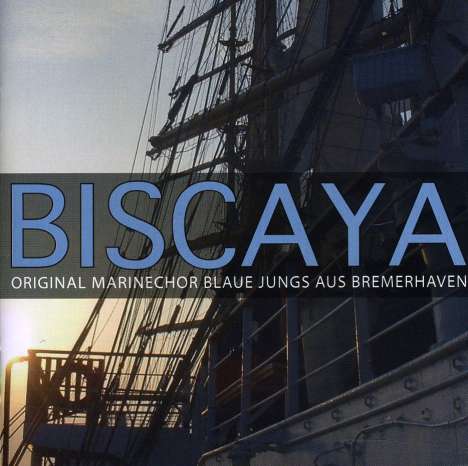 Original Marinechor Blaue Jungs aus Bremerhaven: Biscaya, CD