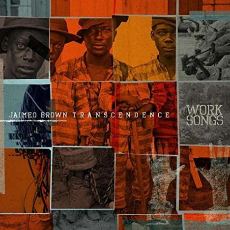 Jaimeo Brown (geb. 1978): Transcendence: Work Songs, CD