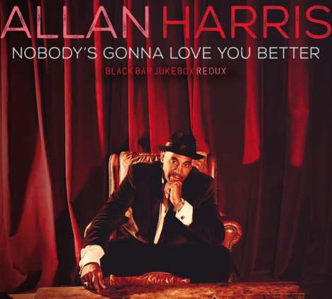 Allan Harris (geb. 1956): Nobody's Gonna Love You Better, CD