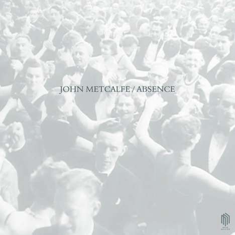 John Metcalfe (geb. 1964): Absence, CD