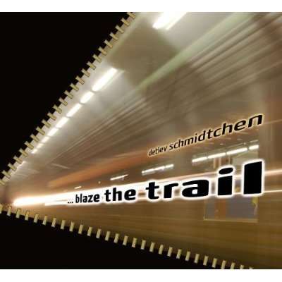 Detlev Schmidtchen: Blaze The Trail, CD