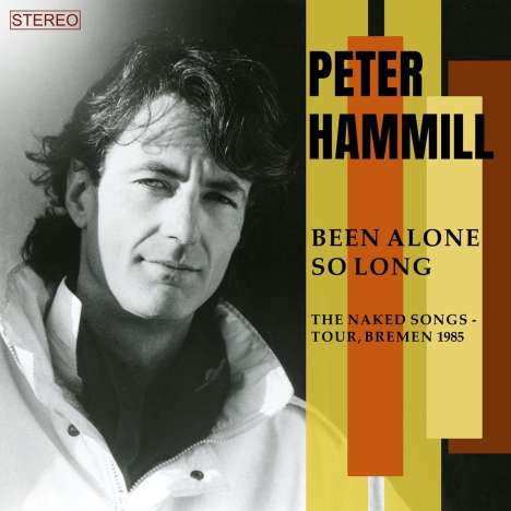 Peter Hammill: Been Alone So Long (The Naked Songs-Tour, Bremen 1985), 2 CDs