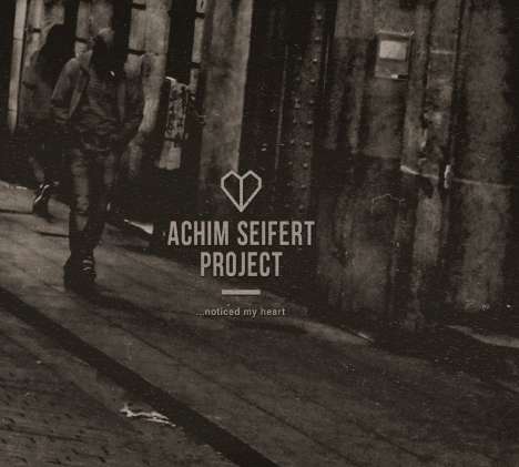 Achim Seifert (geb. 1985): Noticed My Heart, CD
