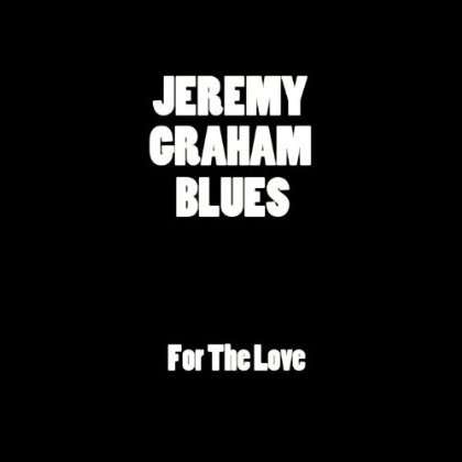 Jeremy Blues Graham: For The Love, CD