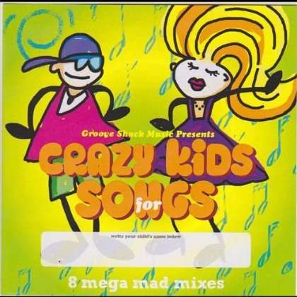 Groove Shack Music Presents: Crazy Kids Songs, CD