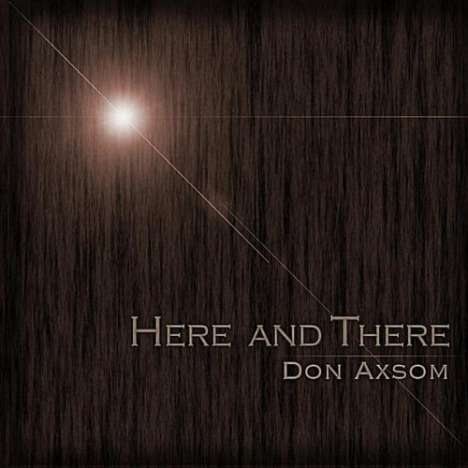 Don Axsom: Here &amp; There, CD