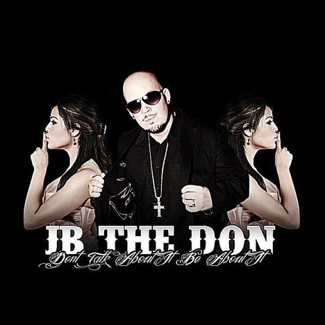 Jb The Don: Don't Talk About It Be About I, CD