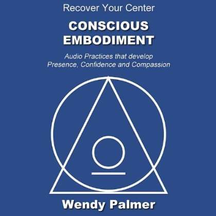 Conscious Embodiment: Recover Your Center, CD