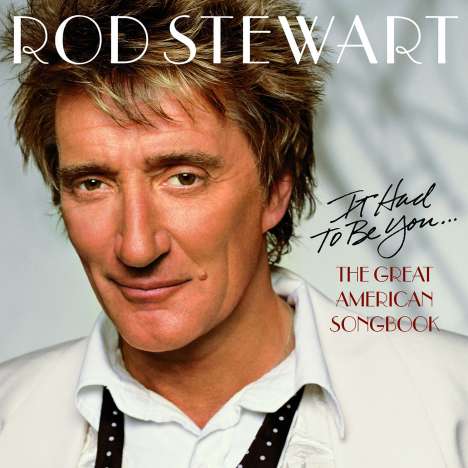 Rod Stewart: It Had To Be You: The Great American Songbook, CD