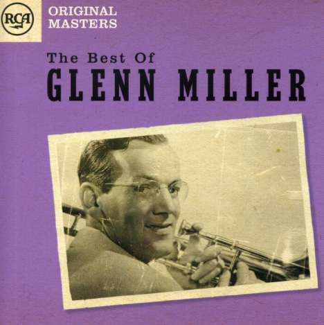 Glenn Miller (1904-1944): The Best Of Glenn Miller (Original Masters), CD