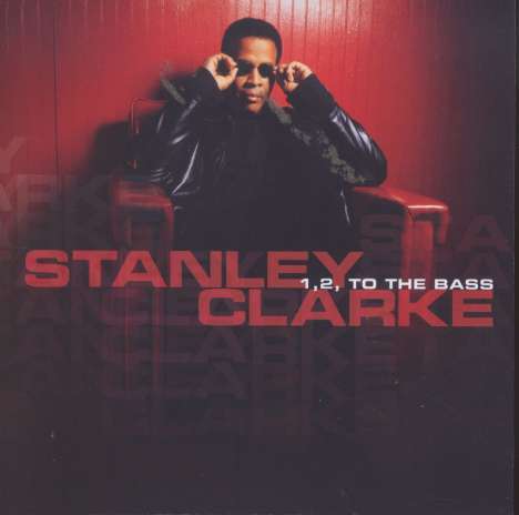 Stanley Clarke (geb. 1951): 1,2 To The Bass, CD