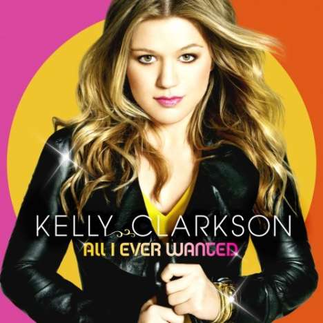 Kelly Clarkson: All I Ever Wanted, CD