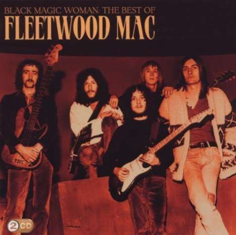 Fleetwood Mac: Black Magic Woman: The Best Of Fleetwood Mac, 2 CDs