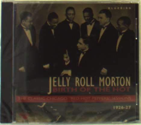 Jelly Roll Morton (1890-1941): Birth Of The Hot-Classic Chica, CD