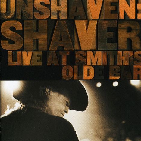 Billy Joe Shaver: Unshaven:Live At Smith's..., CD