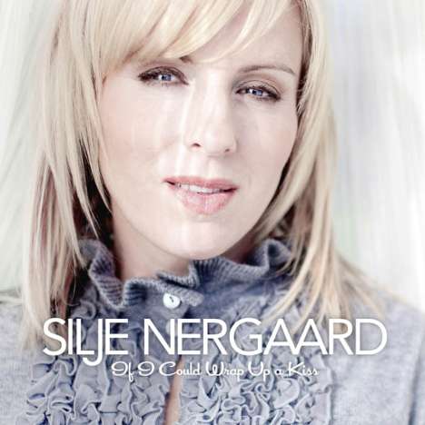 Silje Nergaard (geb. 1966): If I Could Wrap Up A Kiss (Silje's Christmas), CD
