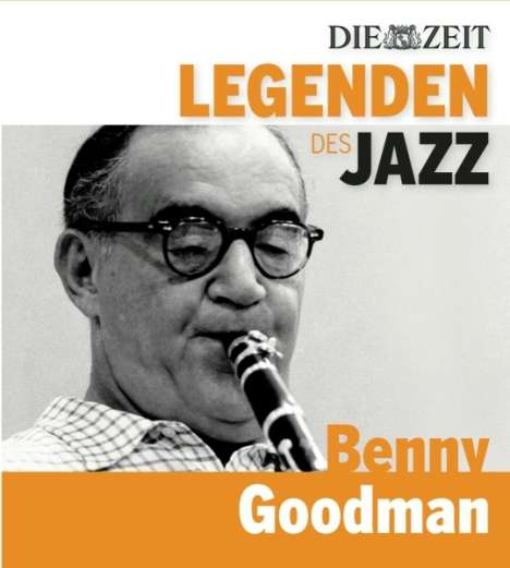 Benny Goodman (1909-1986): Die Zeit Edition "Legenden des Jazz", CD