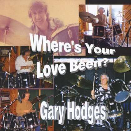 Gary Hodges: Wheres Your Love Been?, CD