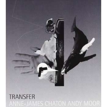Anne-James Chaton &amp; Andy Moor: Transfer, CD