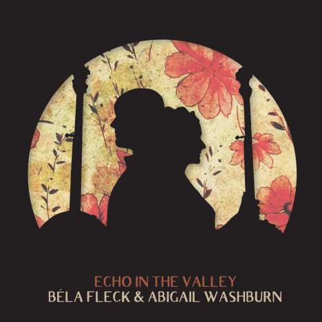 Bela Fleck &amp; Abigail Washburn: Echo In The Valley (180g), LP