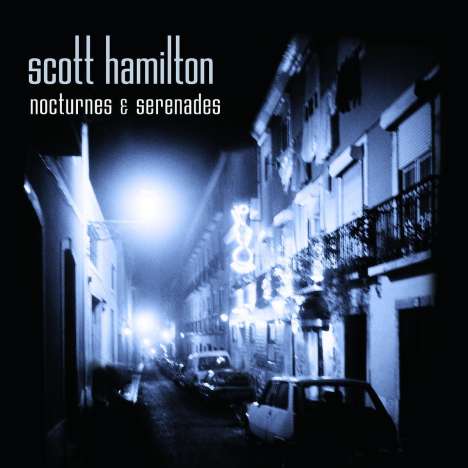 Scott Hamilton (geb. 1954): Nocturnes &amp; Serenades, CD