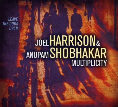 Joel Harrison &amp; Anupam Shobhakar: Leave The Door Open, CD