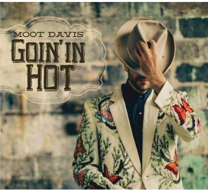 Moot Davis: Goin' In Hot, CD