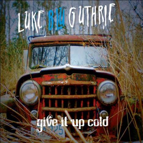 Luke Blu Guthrie: Give It Up Cold, CD