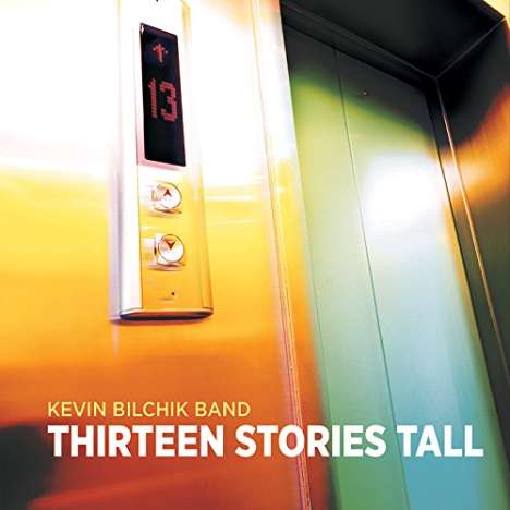 Kevin Bilchik Band: Thirteen Stories Tall, CD