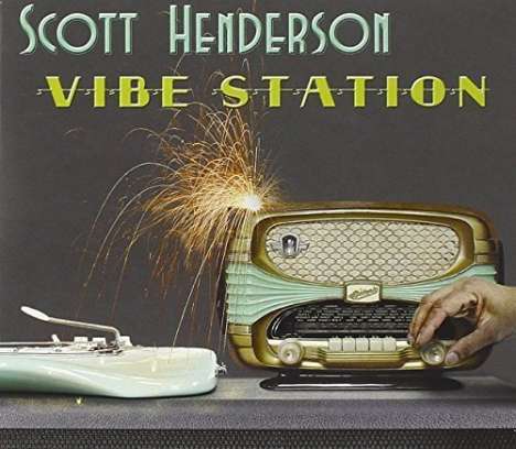 Scott Henderson (geb. 1954): Vibe Station, CD